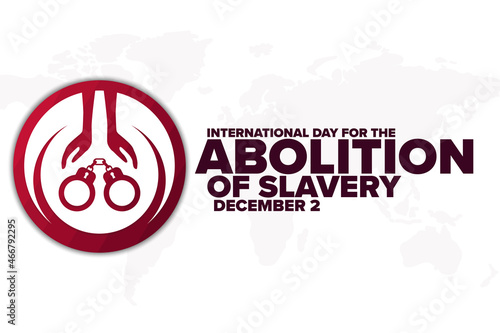 International Day for the Abolition of Slavery. December 2. Holiday concept. Template for background, banner, card, poster with text inscription. Vector EPS10 illustration.