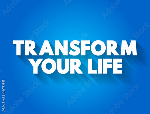 Transform Your Life text quote, concept background