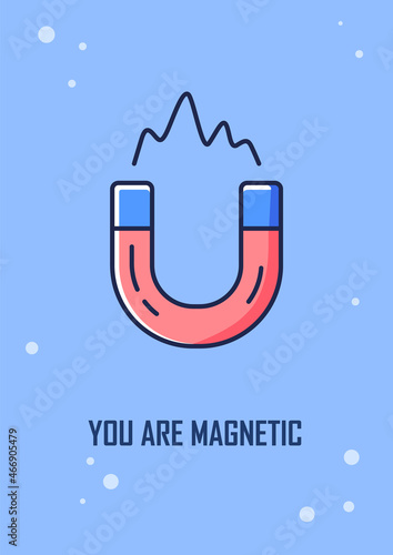 You are magnetic greeting card with color icon element. Cute flirty message for dating. Postcard vector design. Decorative flyer with creative illustration. Notecard with congratulatory message