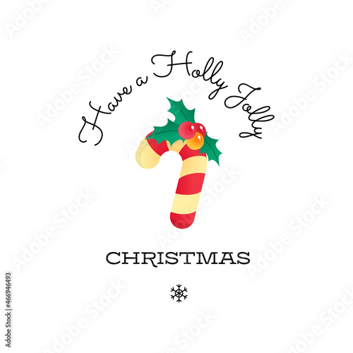 Have a Holly Jolly Christmas. Winter holiday greeting card. Cartoon illustration of a candy cane decorated with holly berries isolated on a white background. Vector 10 EPS.