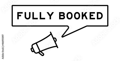 Megaphone icon with speech bubble in word fully booked on white background