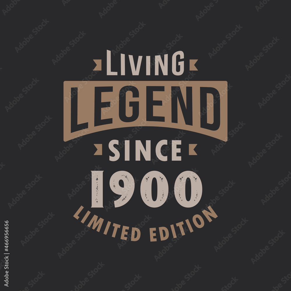 Living Legend since 1900 Limited Edition. Born in 1900 vintage typography Design.