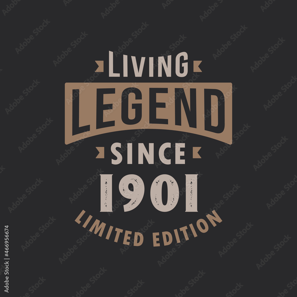 Living Legend since 1901 Limited Edition. Born in 1901 vintage typography Design. Living Legend since 1901 Limited Edition. Born in 1901 vintage typography Design.