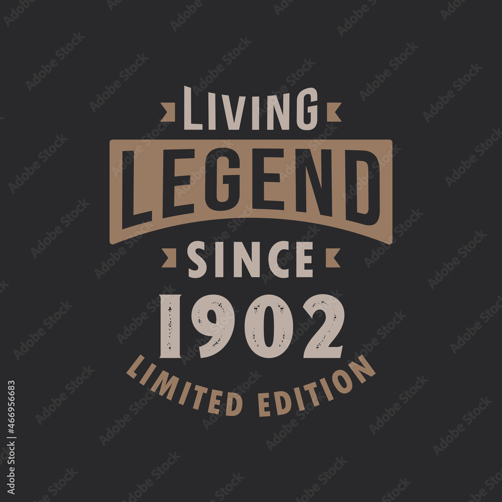 Living Legend since 1902 Limited Edition. Born in 1902 vintage typography Design.