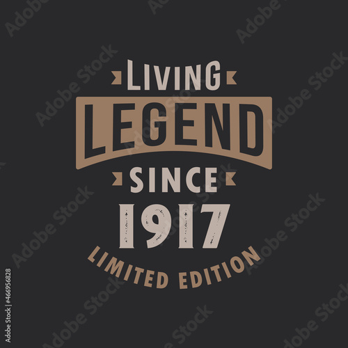 Living Legend since 1917 Limited Edition. Born in 1917 vintage typography Design.
