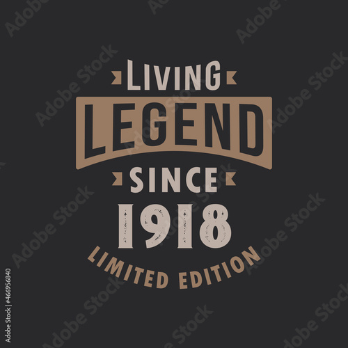 Living Legend since 1918 Limited Edition. Born in 1918 vintage typography Design.