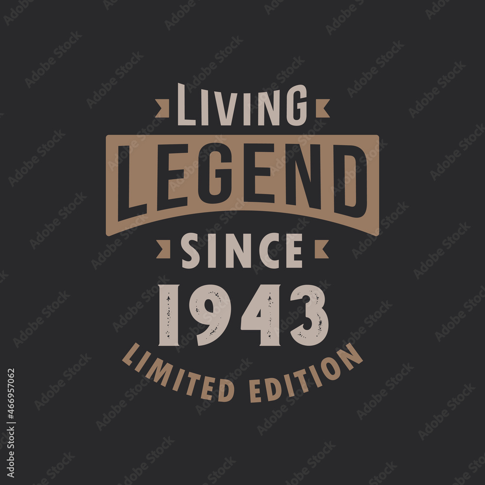 Living Legend since 1943 Limited Edition. Born in 1943 vintage typography Design.