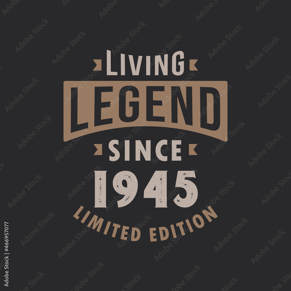 Living Legend since 1945 Limited Edition. Born in 1945 vintage typography Design. Living Legend since 1945 Limited Edition. Born in 1945 vintage typography Design.