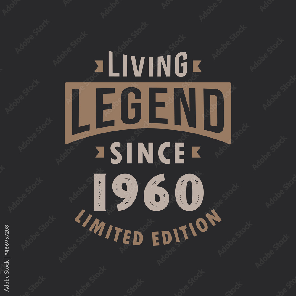 Living Legend since 1960 Limited Edition. Born in 1960 vintage typography Design.