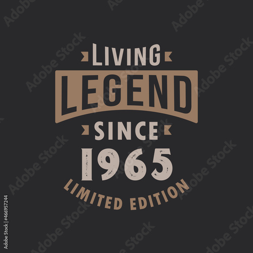 Living Legend since 1965 Limited Edition. Born in 1965 vintage typography Design.