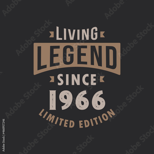 Living Legend since 1966 Limited Edition. Born in 1966 vintage typography Design.