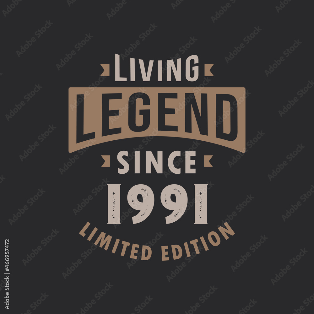 Living Legend since 1991 Limited Edition. Born in 1991 vintage typography Design.