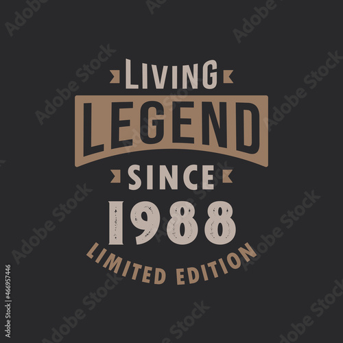 Living Legend since 1988 Limited Edition. Born in 1988 vintage typography Design.