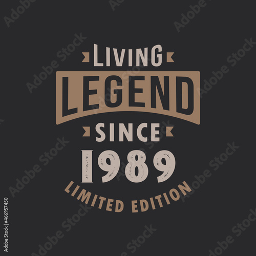 Living Legend since 1989 Limited Edition. Born in 1989 vintage typography Design.