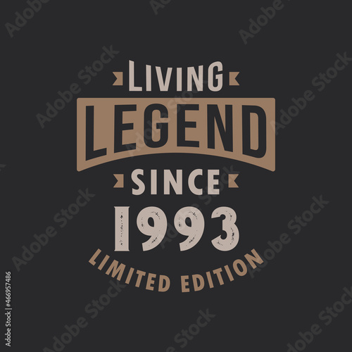 Living Legend since 1993 Limited Edition. Born in 1993 vintage typography Design.