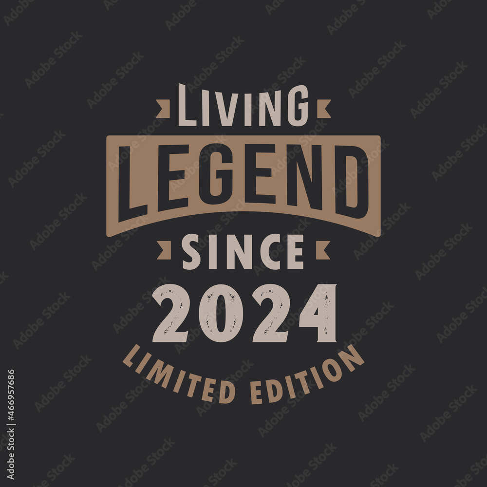 Living Legend since 2024 Limited Edition. Born in 2024 vintage typography Design.