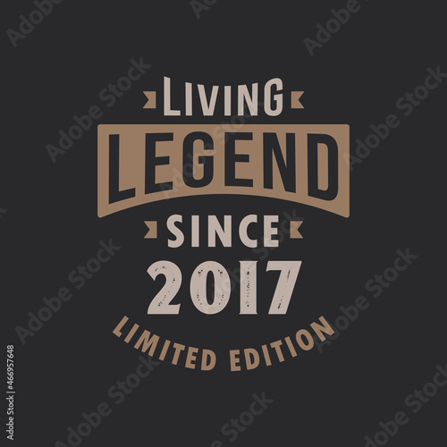 Living Legend since 2017 Limited Edition. Born in 2017 vintage typography Design.