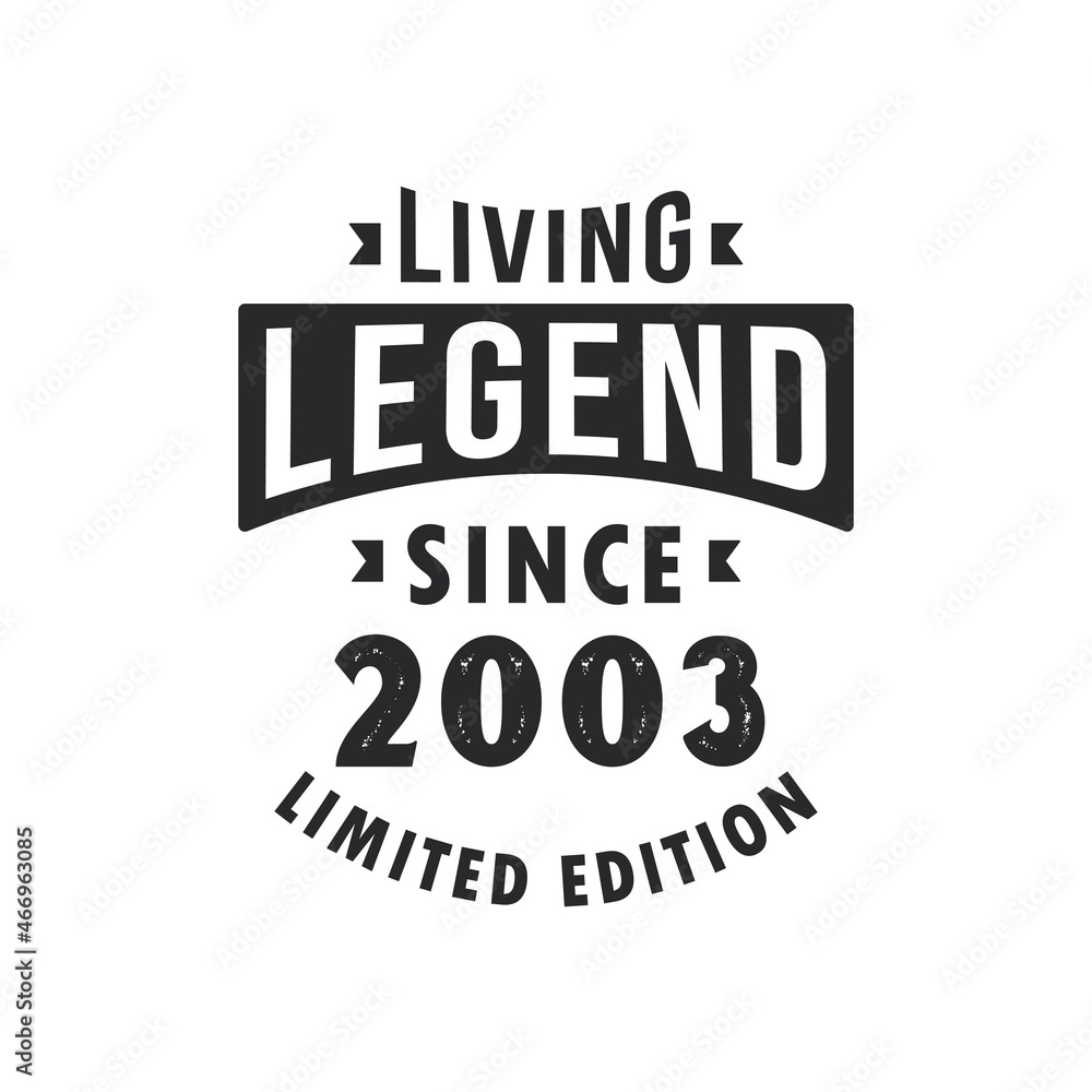 Fototapeta premium Living Legend since 2003, Legend born in 2003 Limited Edition.
