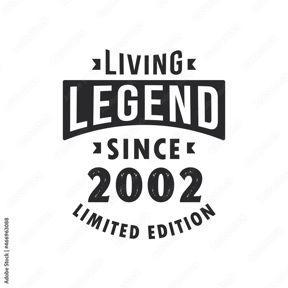 Living Legend since 2002, Legend born in 2002 Limited Edition.