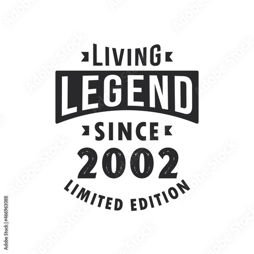 Living Legend since 2002  Legend born in 2002 Limited Edition.