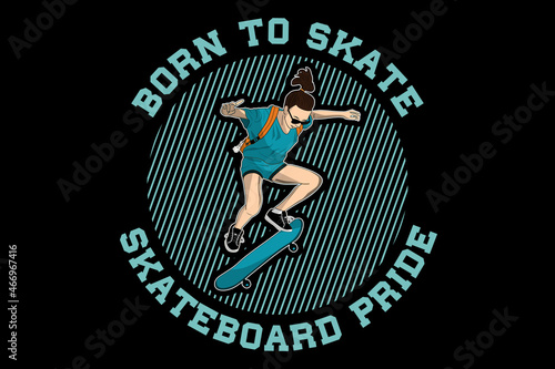 Born to skate skateboard pride design vintage retro