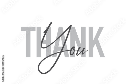 Modern, simple, minimal typographic design of a saying "Thank you" in tones of grey color. Cool, urban, trendy and playful graphic vector art with handwritten typography.