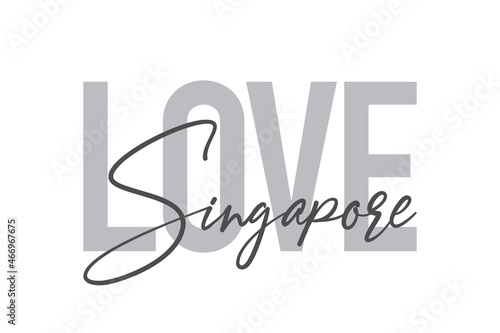 Modern, simple, minimal typographic design of a saying "Love Singapore" in tones of grey color. Cool, urban, trendy and playful graphic vector art with handwritten typography.