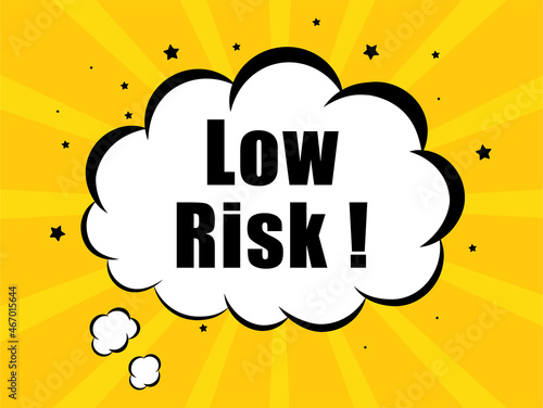 Low Risk in yellow bubble background