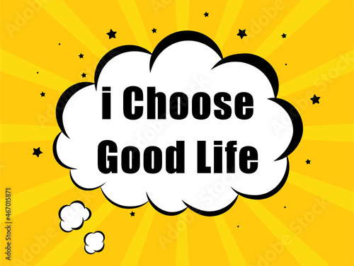 i Choose Good Life in yellow bubble background