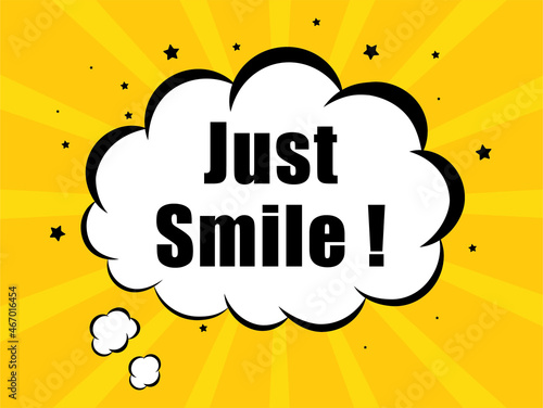 Just Smile in yellow bubble background