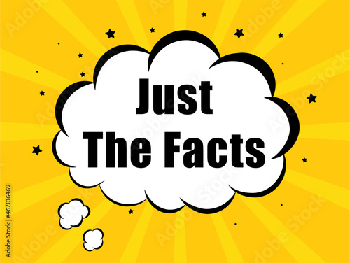 Just The Facts in yellow bubble background