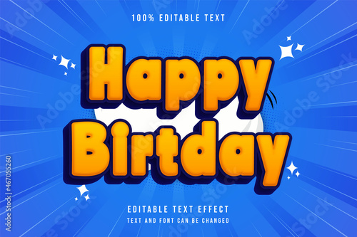 Happy birthday,,3 dimensions editable text effect blue gradation yellow orange comic style