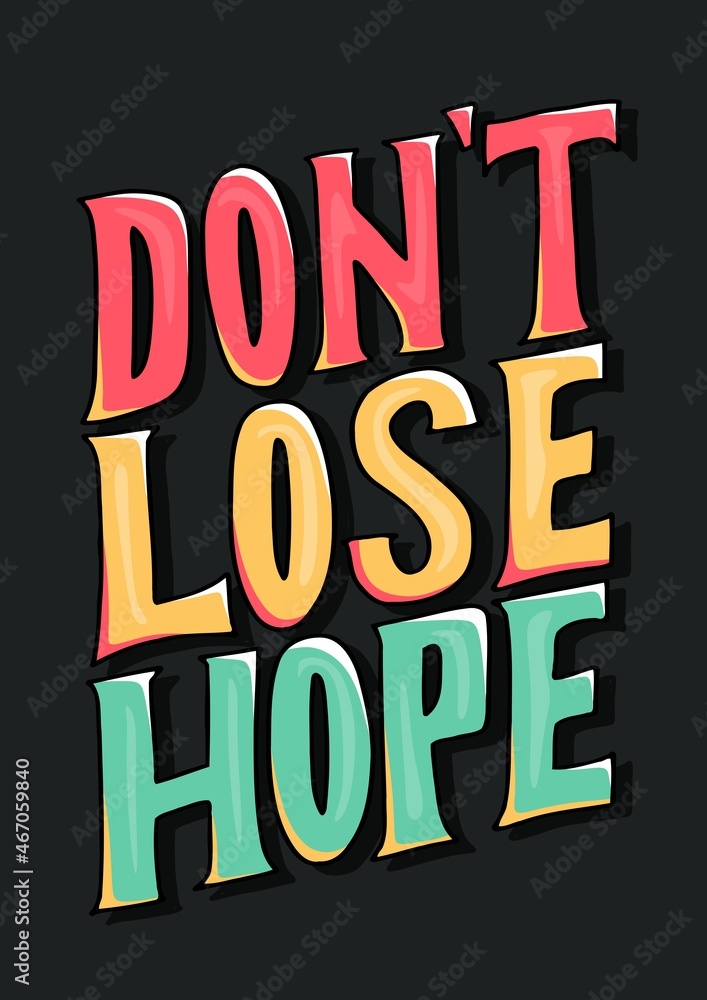 Obraz premium don't lose hope. motivational quote. positive quote. hand lettering quote. colorful quote lettering.