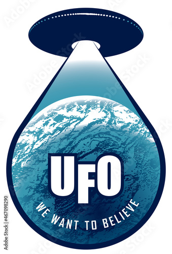 Vector banner with a UFO and a beam aimed at the blue planet. Decorative emblem with a large flying saucer and the inscription We want to believe. Alien invasion