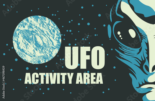 Vector banner on the theme of alien invasion with the words UFO activity area. Graphic illustration with a humanoid face close-up and the planet Earth on the background of the night starry sky