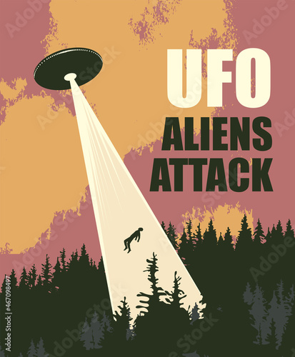 Vector banner on theme of an alien invasion with words UFO aliens attack. Illustration with flying saucer that sent a light beam and kidnaps a person. Earth landscape and UFO hovering over the forest