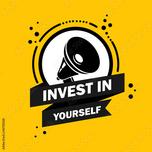Invest in yourself. Megaphone with Invest in yourself speech bubble banner. Loudspeaker. Label for business, marketing and advertising. Vector on isolated background. EPS 10