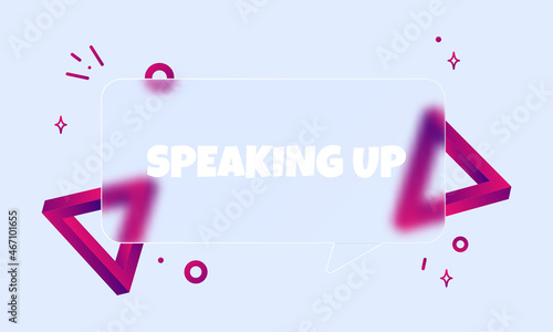 Speaking up. Speech bubble banner with Speaking up text. Glassmorphism style. For business, marketing and advertising. Vector on isolated background. EPS 10