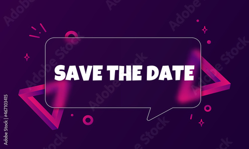 Save the date. Speech bubble banner with Save the date text. Glassmorphism style. For business, marketing and advertising. Vector on isolated background. EPS 10