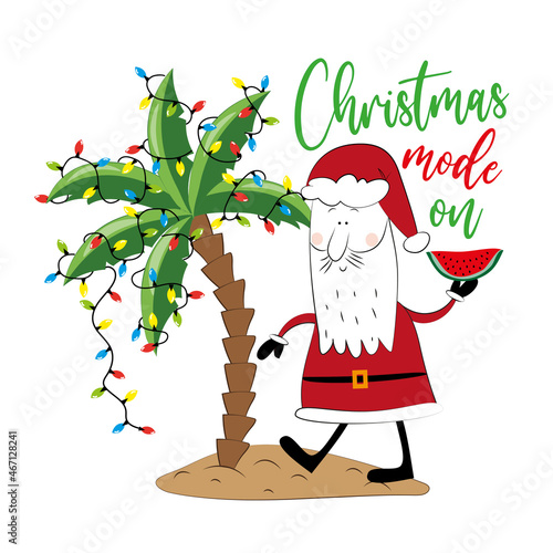 Christmas mode on - funny greeting with Santa Claus in island and palm tree with christmas lights. Good for greeting crad, poster, label postcard, and other gecoration for Christmas.