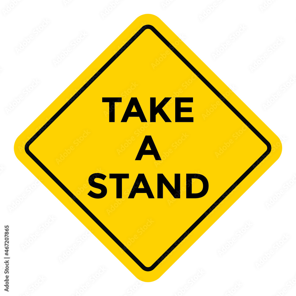 take a stand road sign, vector illustration take a stand road sign, vector illustration
