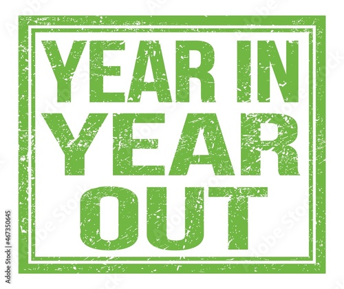 YEAR IN YEAR OUT, text on green grungy stamp sign