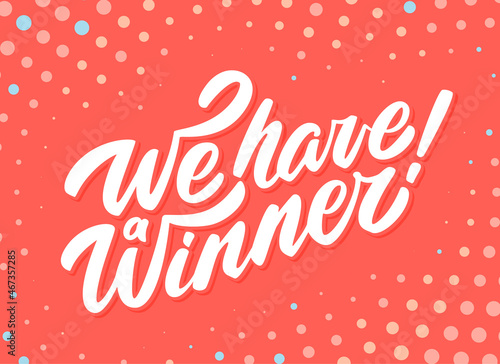 We have a Winner. Vector handwritten banner.