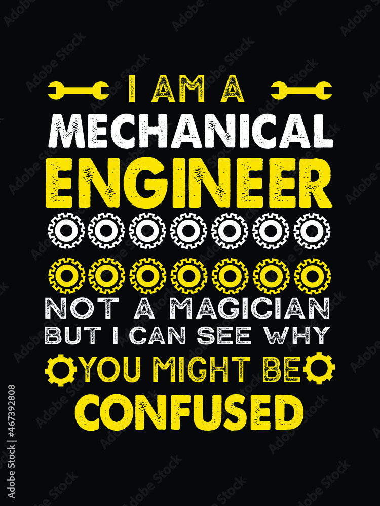 I am a Mechanical Engineer student.I have no Life quotes. Is Ready To Print On T-Shirt Vector.Mechanic Gift, Mechanical Engineers T Shirt Vector - Typography, vintage.	