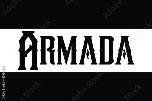 Armada Text Lettering Typography idiom for t-shirts prints, motivational quotes.  