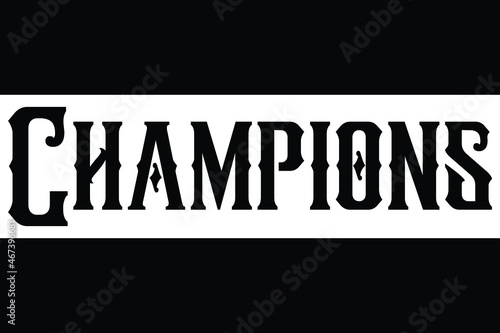 Champions Typography Lettering idiom Print for Inspirational Poster, t-shirt, Bag, Cups, Card, Flyer, Sticker, Badge. Cute Funny Vector Writing