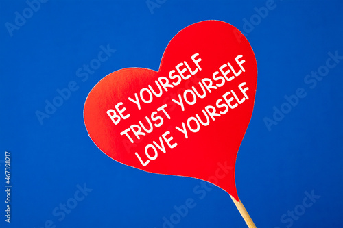 Be yourself Trust yourself Love yourself photo