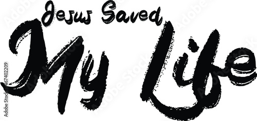 Jesus Saved My Life Brush Hand Drawn Typography Text idiom 