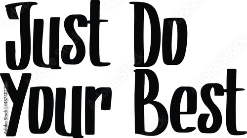  Just Do Your Best Typography lettering Phrase for t-shirts Ink illustration