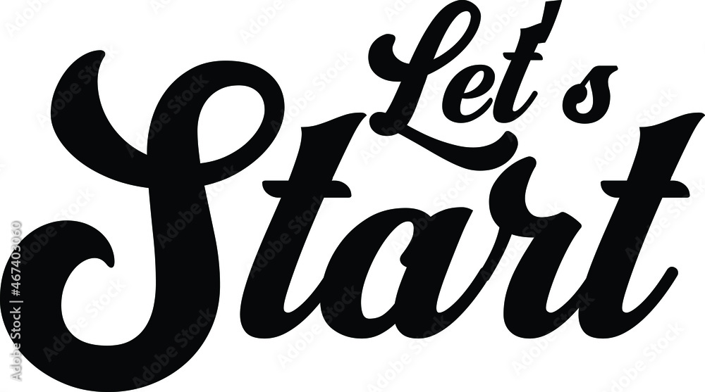 Let’s Start Typography lettering Phrase for t-shirts Ink illustration Let’s Start Typography lettering Phrase for t-shirts Ink illustration